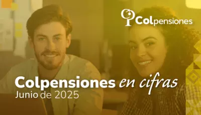 Cifras clave sobre pensiones, programa BEPS y Ley Pensional, durante junio de 2025